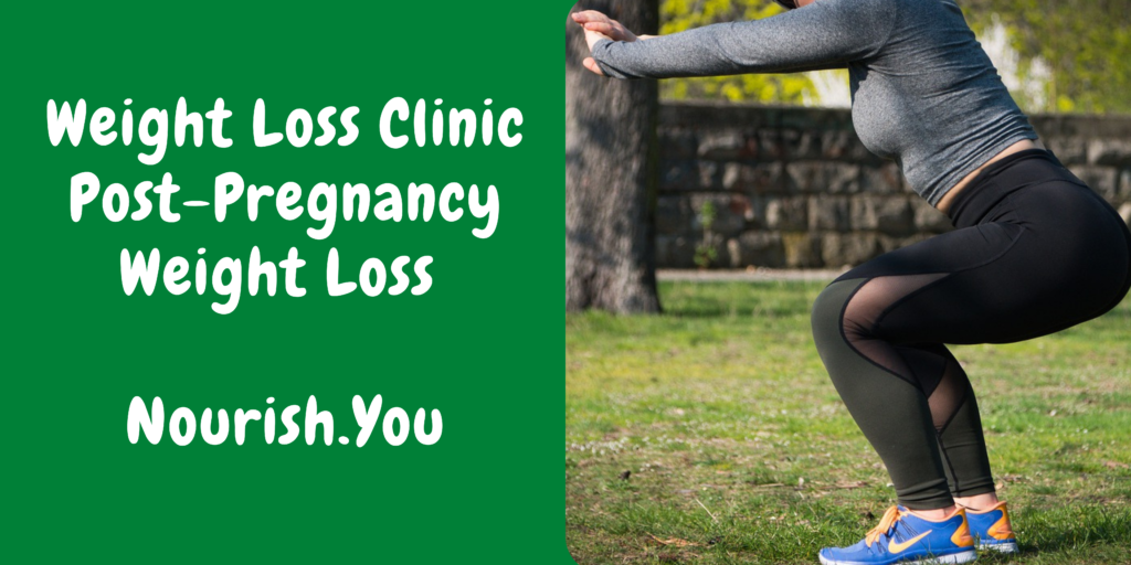 Weight Loss Clinic - Post-Pregnancy Weight Loss NourishYou